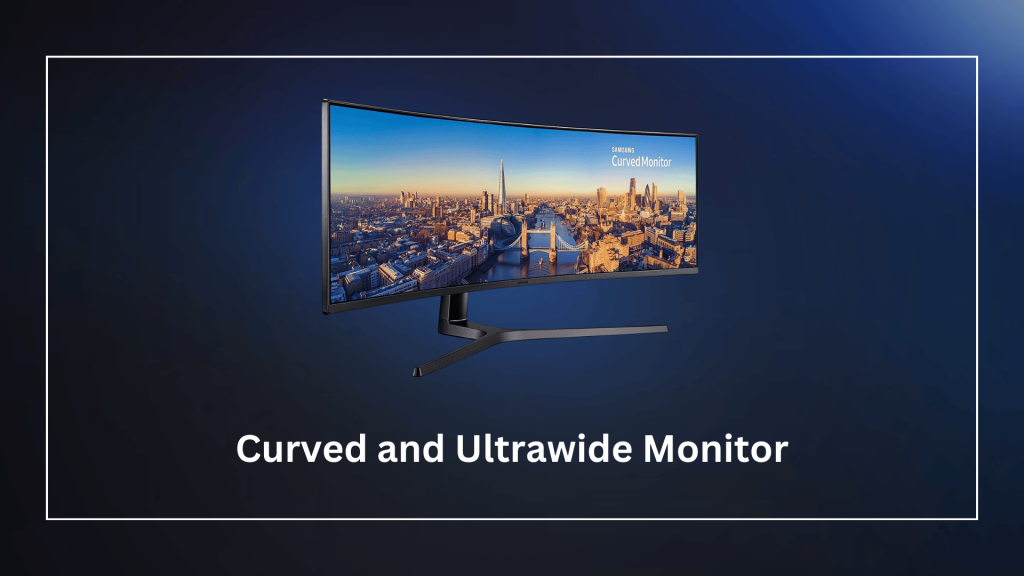 curved and ultrawide monitors
